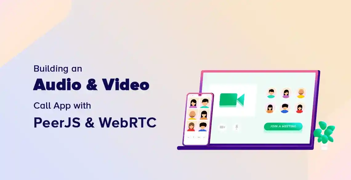 queryfinders/Building an Audio & Video Call App with PeerJS & WebRTC