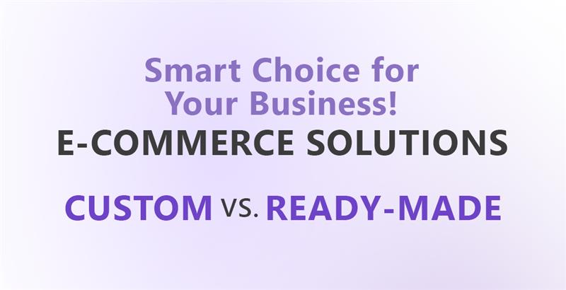 queryfinders/Smart choice for e-commerce solutions - Custom vs Ready-made