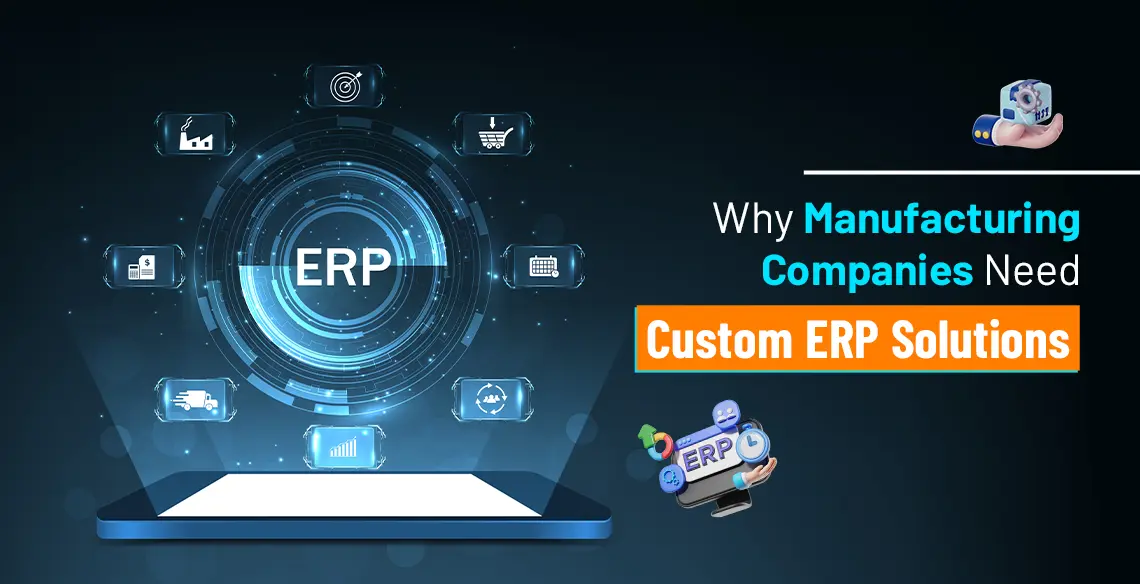queryfinders/Why Manufacturing Companies Need Custom ERP Solutions